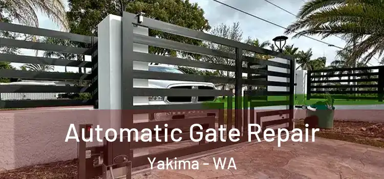 Automatic Gate Repair Yakima - WA