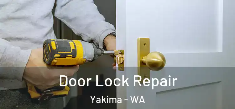 Door Lock Repair Yakima - WA