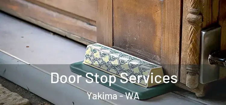 Door Stop Services Yakima - WA