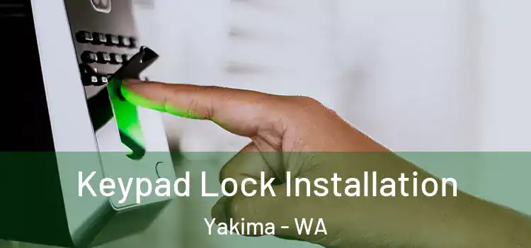 Keypad Lock Installation Yakima - WA