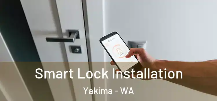 Smart Lock Installation Yakima - WA